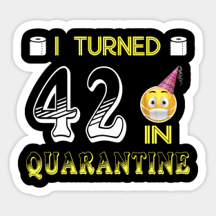 I Turned 42 in quarantine Funny face mask Toilet paper Sticker